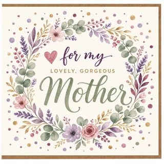 Mother Card, For My Lovely Gorgeous Mother Floral Greeting Card