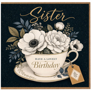 Sister Birthday Card, Have a Lovely Birthday Floral Teacup Design
