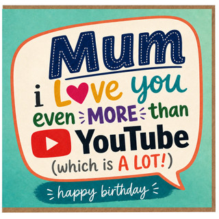 Mum Birthday Card, I Love You More Than YouTube Funny Happy Birthday Card