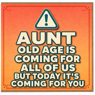 Aunt Birthday Card, Funny Old Age Is Coming For You Card