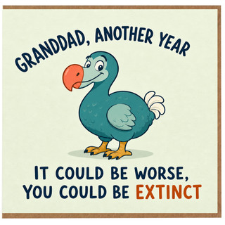 Granddad Birthday Card, Funny Another Year It Could Be Worse You Could Be Extinct Card