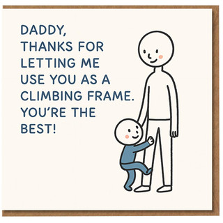 Funny Father’s Day Card from Son or Daughter - Daddy, Thanks for Letting Me Use You as a Climbing Frame - Cute Stick Figure Dad and Toddler Design