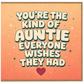 Auntie Card, You're the Kind of Auntie Everyone Wishes They Had Card