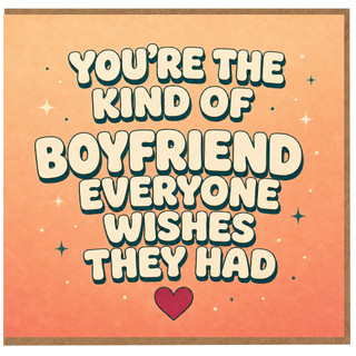 Boyfriend Card, You're the Kind of Boyfriend Everyone Wishes They Had Card