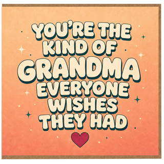 Grandma Birthday Card, You're the Kind of Grandma Everyone Wishes They Had Card