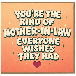Mother - in - Law Card, You're the Kind of Mother - in - Law Everyone Wishes They Had Card