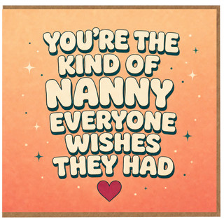 Nanny Birthday Card, You're the Kind of Nanny Everyone Wishes They Had