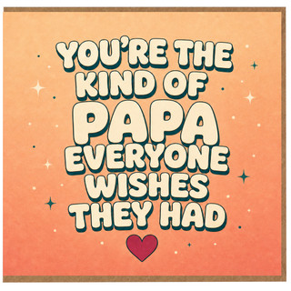 Papa Birthday Card, You're the Kind of Papa Everyone Wishes They Had