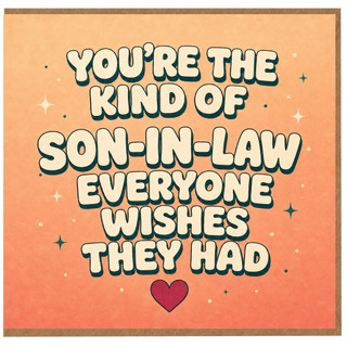 Son - in - Law Card, You're the Kind of Son - in - Law Everyone Wishes They Had Card