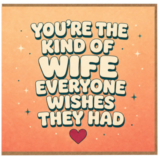 Wife Appreciation Card, You're the Kind of Wife Everyone Wishes They Had Card
