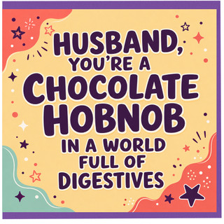Husband Card, You're A Chocolate Hobnob In A World Full Of Digestives Funny Card