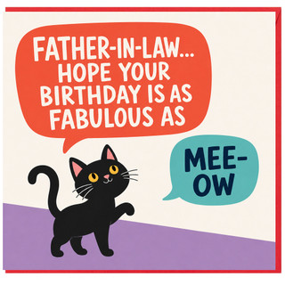 Father - in - Law Birthday Card, Hope Your Birthday Is as Fabulous as Meow Cat Card