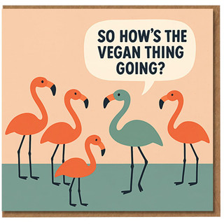 Funny Vegan Flamingos Birthday Card - 'So how’s the vegan thing going?' Animal Cartoon Humour for Friends, Vegans & Vegetarians