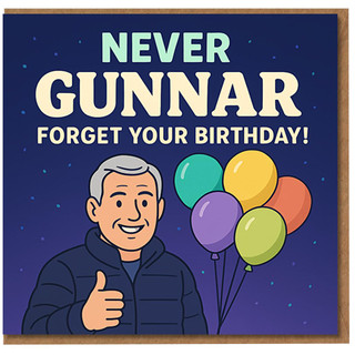 Funny 'Never Gunnar Forget Your Birthday!' Birthday Card for Gunnar - Balloons and Thumbs‑Up Cartoon, Pun Humour for Friends, Family or Workmates