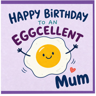 Mum Birthday Card, Happy Birthday to an Egg - cellent Mum Card