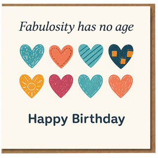 Fabulosity Has No Age Birthday Card - Colourful Hearts - Fun Any-Age Happy Birthday Card for Her, Him, Friend, Mum or Dad