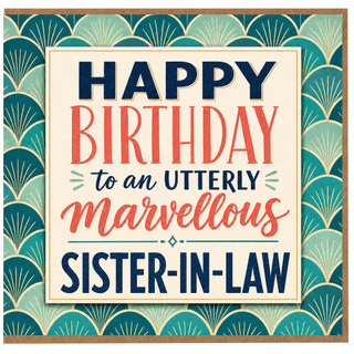 Sister - in - Law Birthday Card, Happy Birthday to an Utterly Marvellous Sister - in - Law