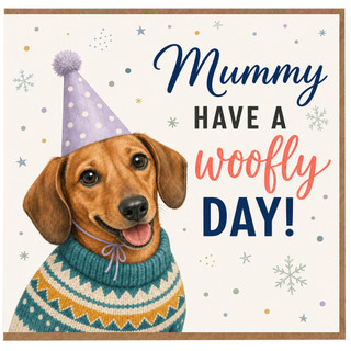 Mummy Birthday Card, Have a Woofly Day Mummy Greeting Card