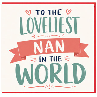 Nan Birthday Card, To the Loveliest Nan in the World Card
