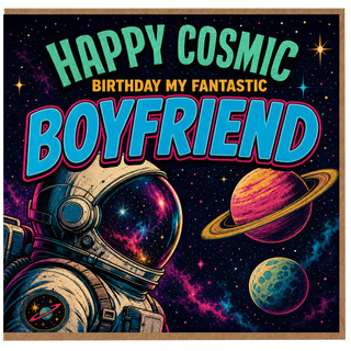Boyfriend Birthday Card, Happy Cosmic Birthday My Fantastic Boyfriend Card