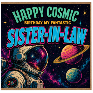 Sister - in - Law Birthday Card, Happy Cosmic Birthday My Fantastic Sister - in - Law