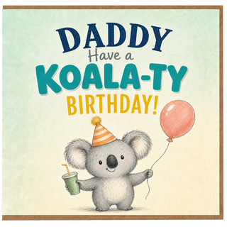 Daddy Birthday Card, Have a Koala - ty Birthday Card