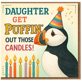 Daughter Birthday Card - Funny Puffin Pun with Party Hat and Candles - Get Puffin' Out Those Candles!