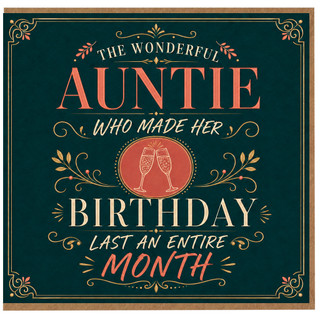 Auntie Birthday Card, The Wonderful Auntie Who Made Her Birthday Last An Entire Month