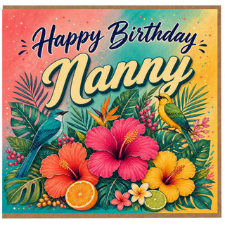 Nanny Birthday Card, Tropical Floral and Birds Happy Birthday Card