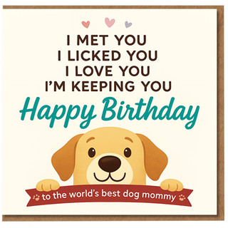 Dog Mum Birthday Card - Cute Puppy - I Met You, I Licked You, Love I’m Keeping - Happy Birthday to the World's Best Dog Mummy from the