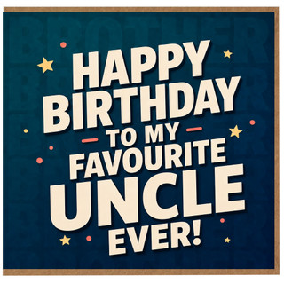 Uncle Birthday Card, Happy Birthday To My Favourite Uncle Ever