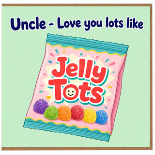 Uncle Love You Lots Like Jelly Tots Card