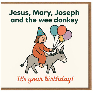 Funny Birthday Card - Jesus, Mary, Joseph and the Wee Donkey, Balloons and Party Hat Illustration - It's Your Birthday
