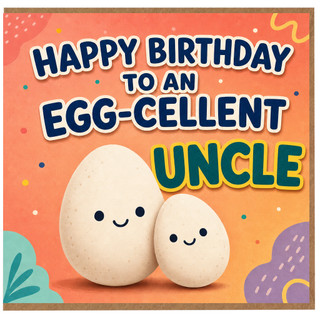 Uncle Birthday Card, Egg - cellent Happy Birthday Card