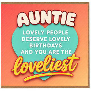 Auntie Birthday Card, Lovely People Deserve Lovely Birthdays Card