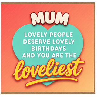 Mum Birthday Card, Lovely People Deserve Lovely Birthdays Card for Mum