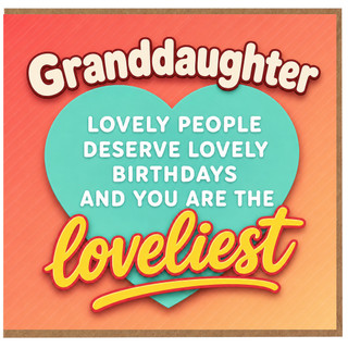 Granddaughter Birthday Card, Lovely People Deserve Lovely Birthdays Card