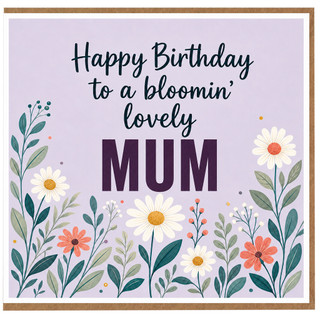 Mum Birthday Card, Happy Birthday to a Bloomin' Lovely Mum Floral Card