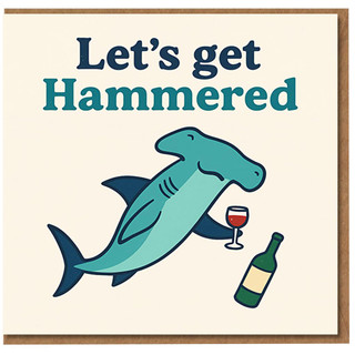 Funny Birthday Card - Let's Get Hammered Hammerhead Shark with Wine - Pun Humour for Friends - Drinking Celebration Joke