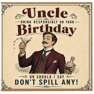 Uncle Birthday Card, Humorous Drink Responsibly Birthday Card