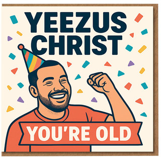 Funny Birthday Card - 'YEEZUS CHRIST YOU'RE OLD' Confetti Party Hat Design - Cheeky Pun for Friends, Him or Her
