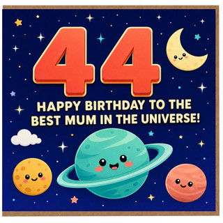 44th Birthday Card for Mum, Happy Birthday to the Best Mum in the Universe