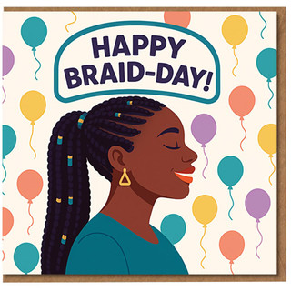 Happy Braid-Day Funny Birthday Card - Pun Design with Balloons and Braided Hairstyle Illustration, Playful Celebration Card for Her, Friend or Sister