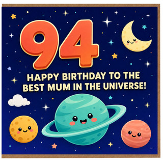 94th Birthday Card for Mum, Happy Birthday to the Best Mum in the Universe