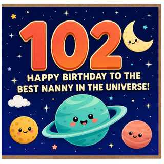 Nanny 102nd Birthday Card, Happy Birthday to the Best Nanny in the Universe Space Card