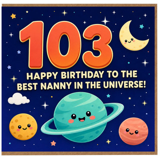Nanny 103rd Birthday Card, Happy Birthday to the Best Nanny in the Universe Space Theme