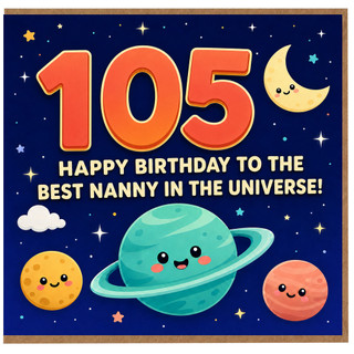 Nanny 105th Birthday Card, Happy Birthday to the Best Nanny in the Universe Space Themed Card