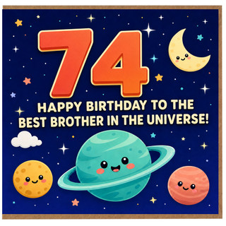 74th Birthday Card for Brother, Happy Birthday to the Best Brother in the Universe
