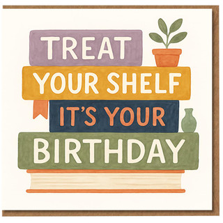 Funny Birthday Card - 'Treat Your Shelf, It's Your Birthday' Book Lover Pun with Stacked Books and Plant - Perfect for Readers, Bibliophiles, Bookworms