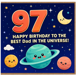 97th Birthday Card for Dad, Happy Birthday to the Best Dad in the Universe